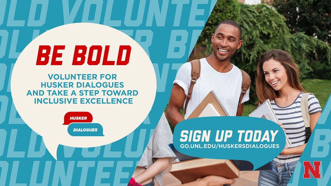 Be Bold: Volunteer for Husker Dialogues and take a step toward inclusive excellence 