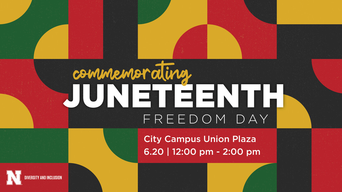 Juneteenth information. Celebration is noon to 2 p.m. June 20 on the Nebraska Union Plaza.