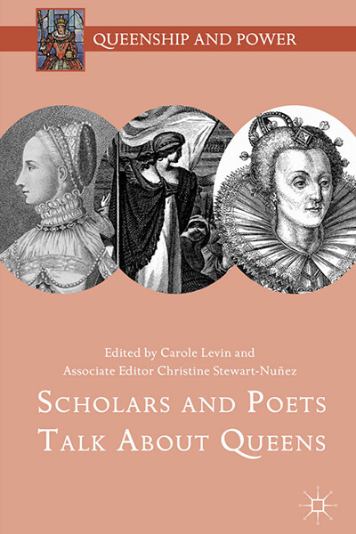 Cover of Carole Levin's "Scholars and Poets Talk About Queens," which is the 36th book in her Queenship and Power series.